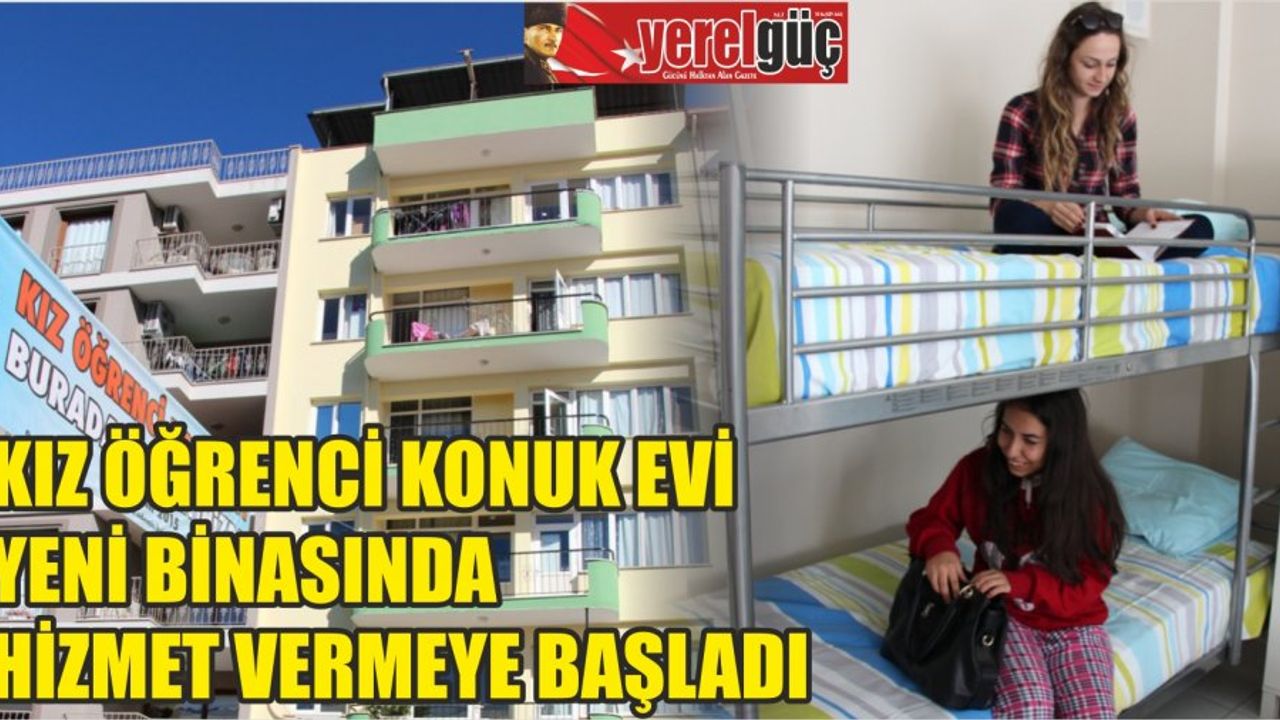 KIZ ÖĞRENCİ KONUK EVİ YENİ BİNASINDA HİZMET VERMEYE BAŞLADI...