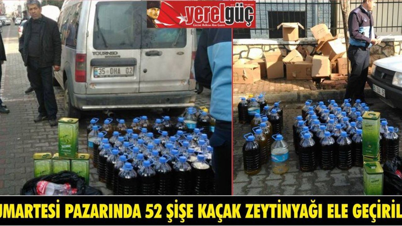 CUMARTESİ PAZARINDA 52 ŞİŞE KAÇAK ZEYTİNYAĞI ELE GEÇİRİLDİ