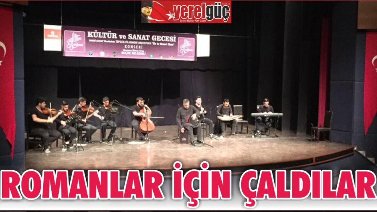 TEPECİK FİLARMONİ TİRE’DE ROMANLAR İÇİN ÇALDI