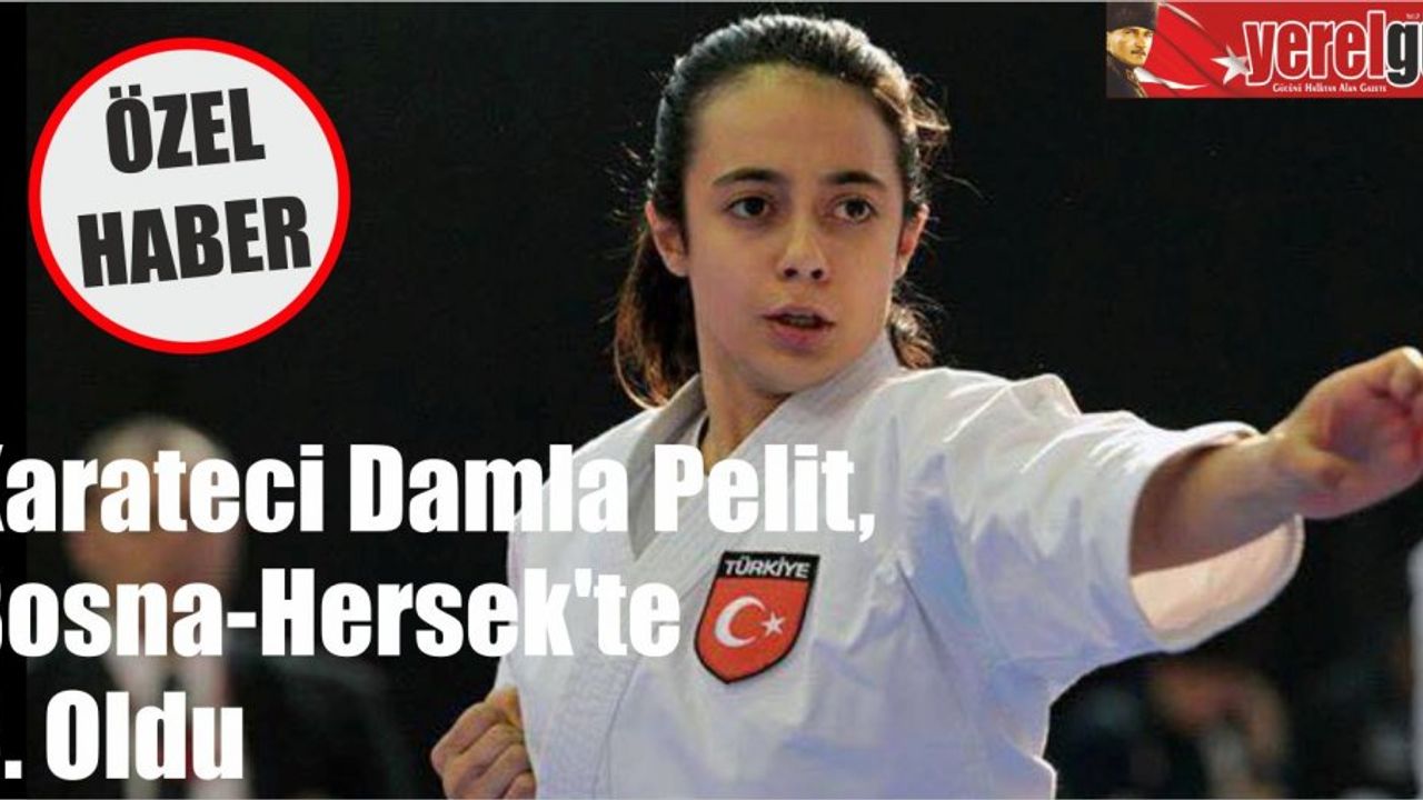 Karateci Damla Pelit, Bosna-Hersek’te 3. Oldu