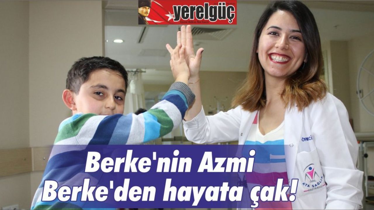 Berke'nin Azmi Berke'den hayata çak!