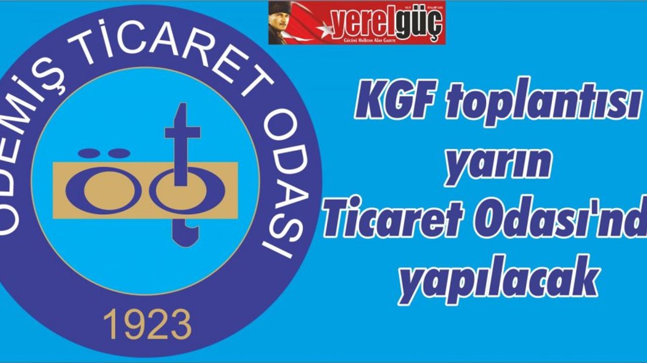 KGF toplantısı yarın Ticaret Odası’nda yapılacak
