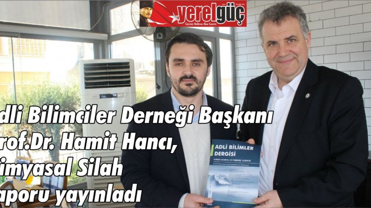 Adli Bilimciler Derneği Başkanı Prof.Dr. Hamit Hancı, Kimyasal Silah raporu yayınladı.