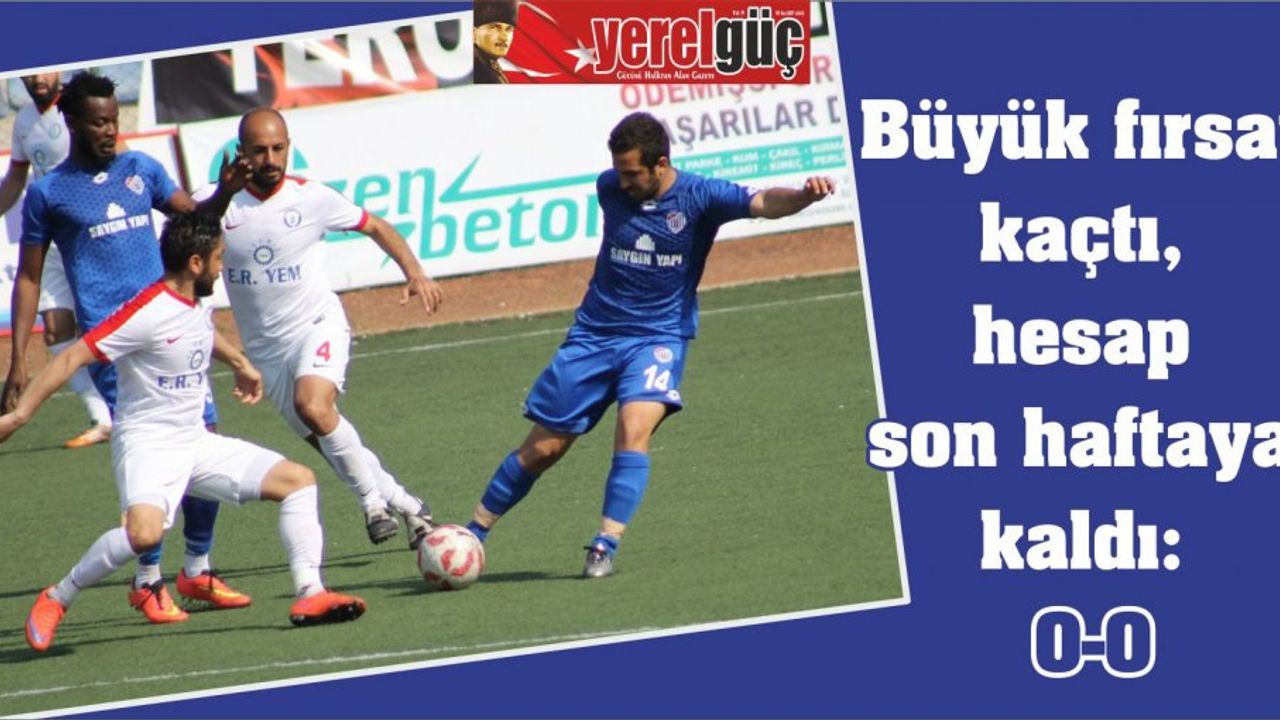 Büyük fırsat kaçtı, hesap son haftaya kaldı: 0-0