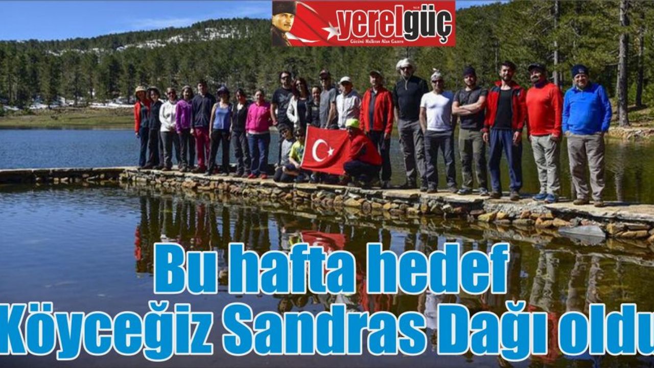 Bu hafta hedef Köyceğiz Sandras Dağı oldu