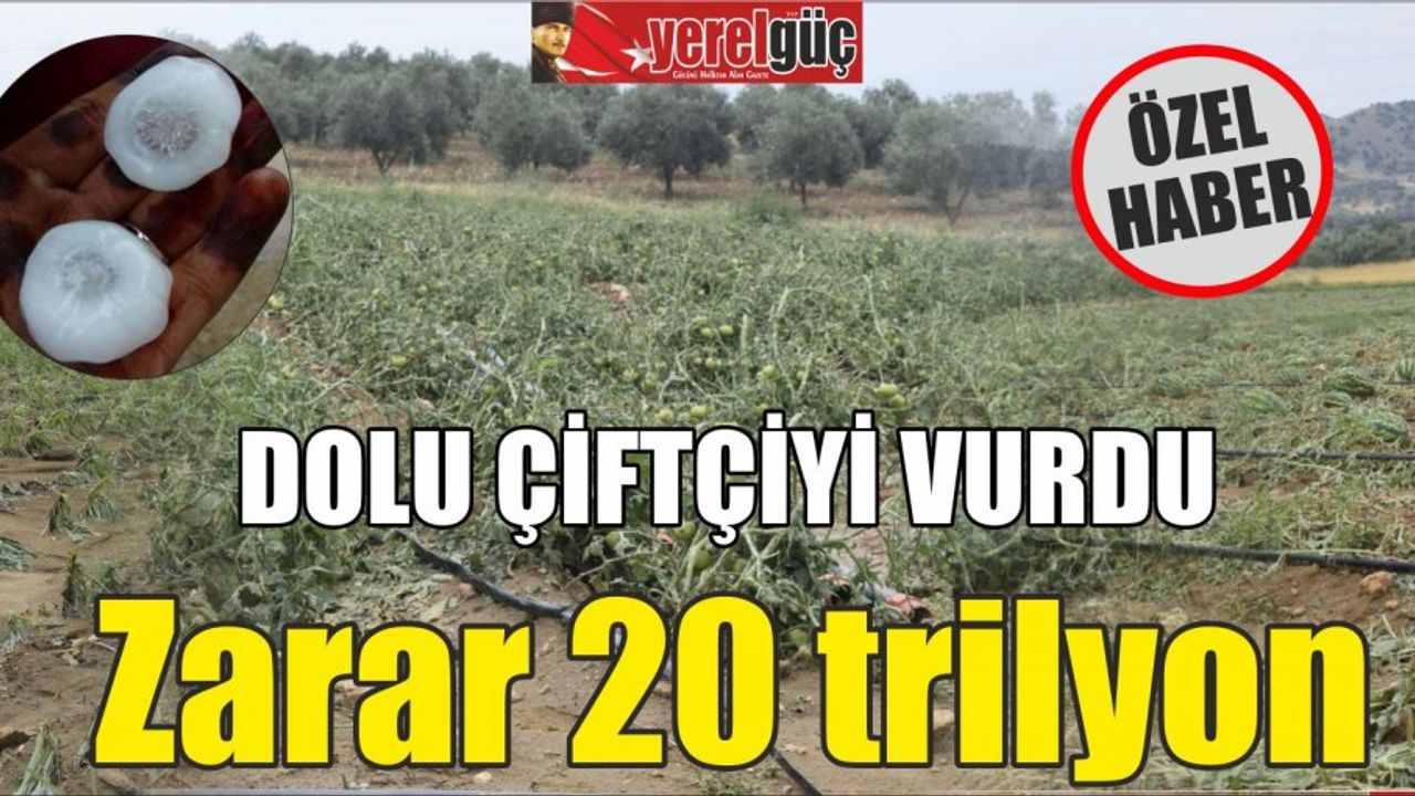 Dolu çiftçiyi vurdu zarar 20 trilyon