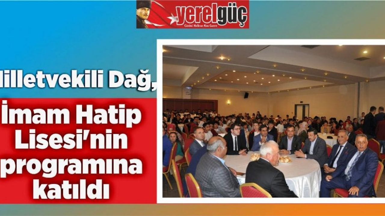 Milletvekili Dağ, İmam Hatip Lisesi’nin programına katıldı