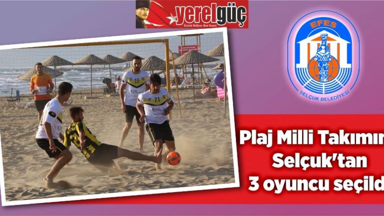 Plaj Milli Takımına Selçuk’tan 3 oyuncu seçildi
