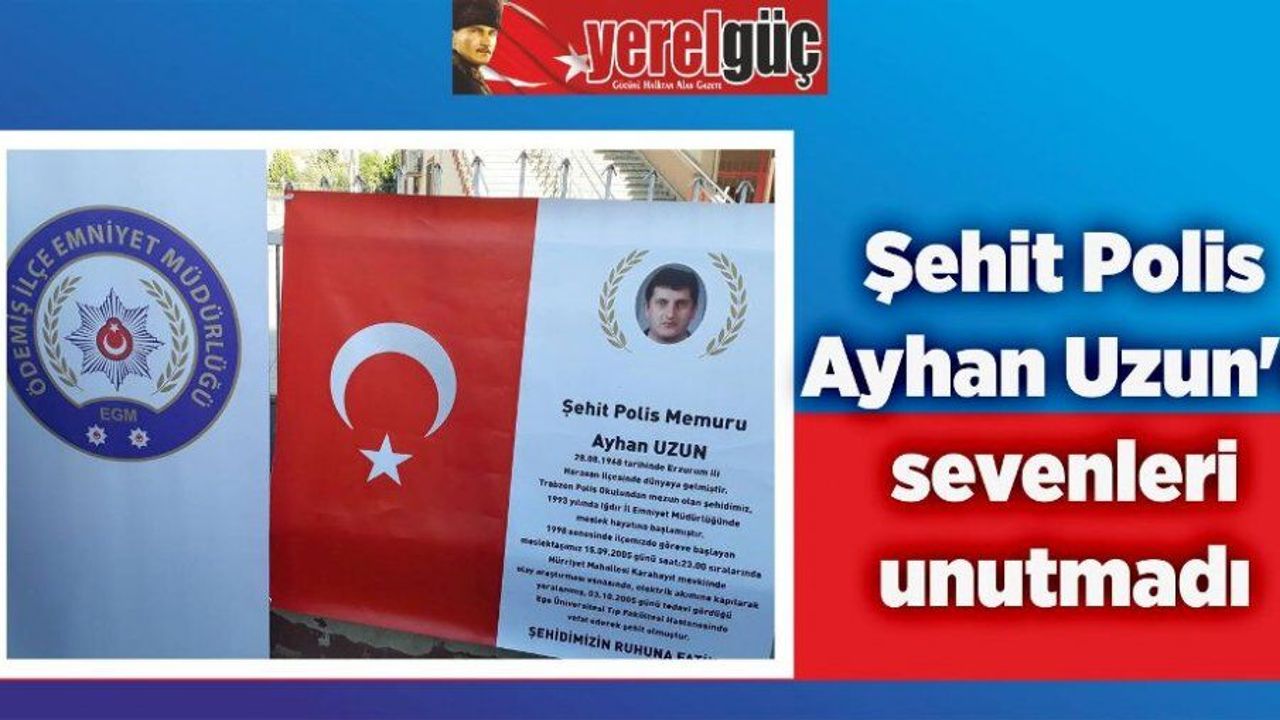 Şehit Polis Ayhan Uzun'u sevenleri unutmadı