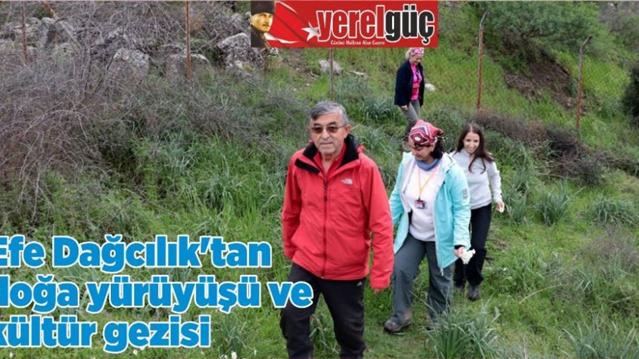 Efe Dağcılık‘tan doğa yürüyüşü ve kültür gezisi