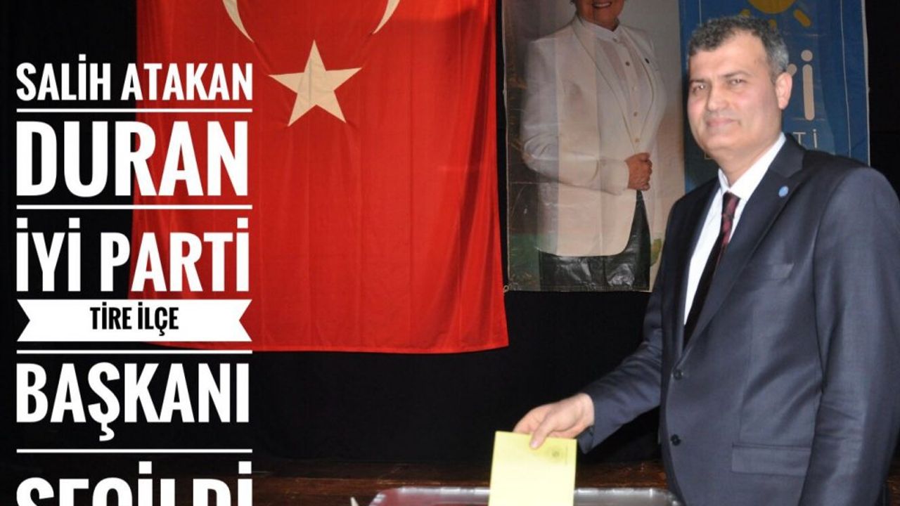 Salih Atakan Duran, İYİ Parti Tire İlçe Başkanı Seçildi