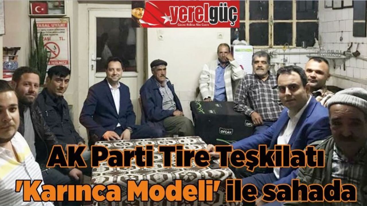 AK Parti Tire Teşkilatı ‘Karınca Modeli’ ile sahada