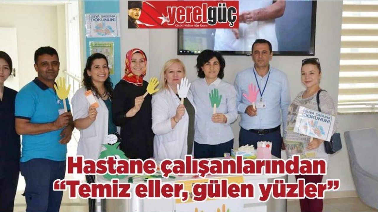 Hastane çalışanlarından “Temiz eller, gülen yüzler”