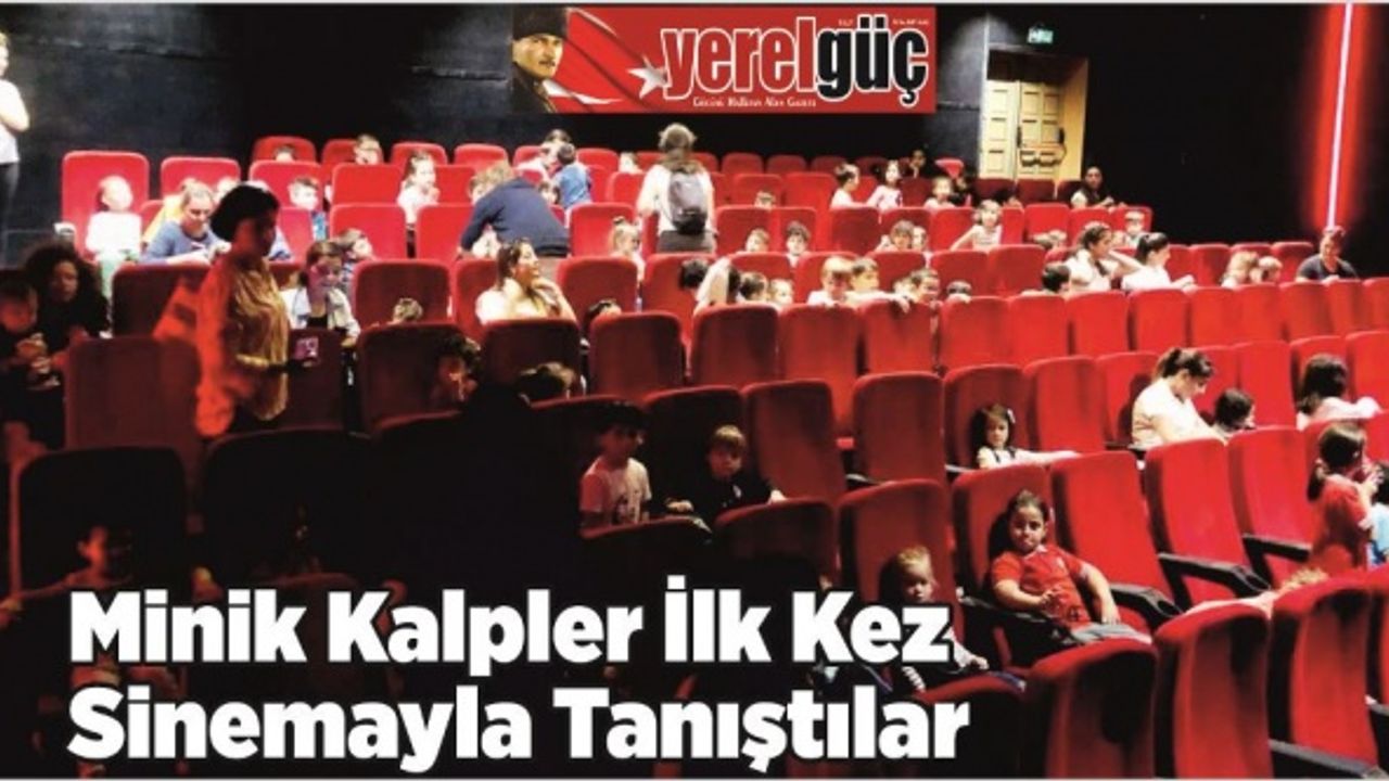 Minik Kalpler İlk Kez Sinemayla Tanıştılar