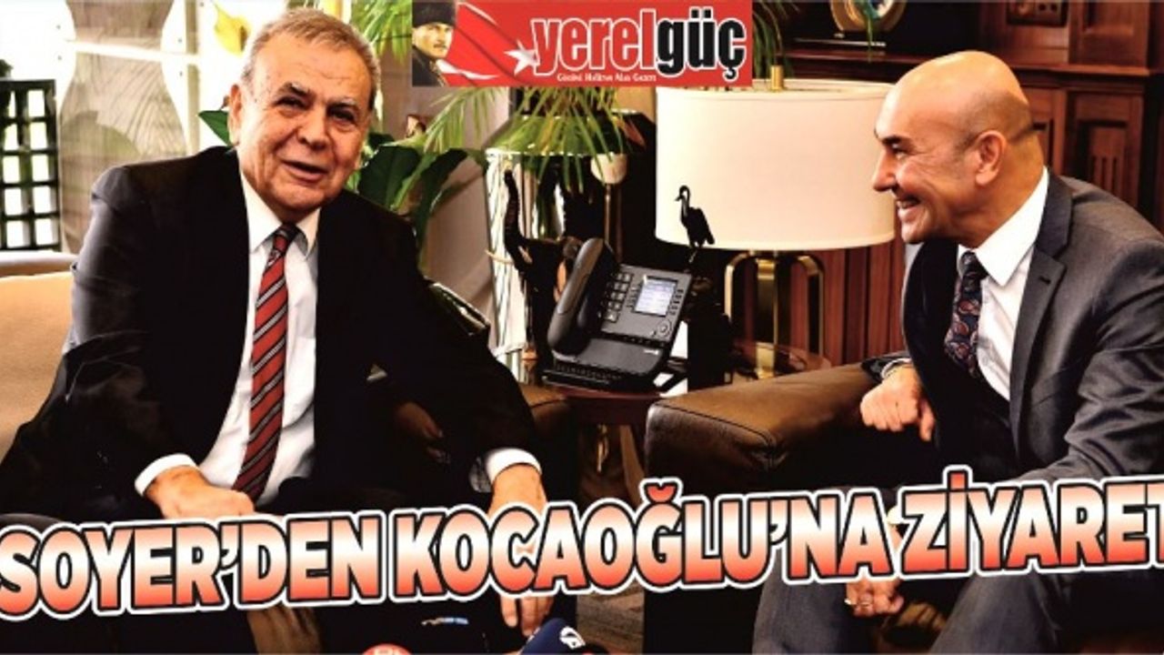 CHP Büyükşehir adayı Soyer'den, Başkan Kocaoğlu'na ziyaret