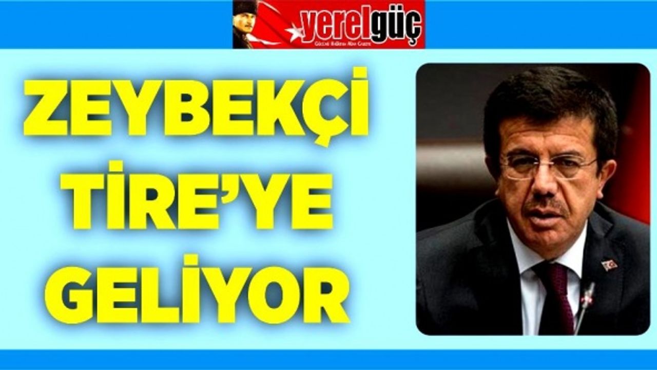 Nihat Zeybekçi Tire'ye geliyor