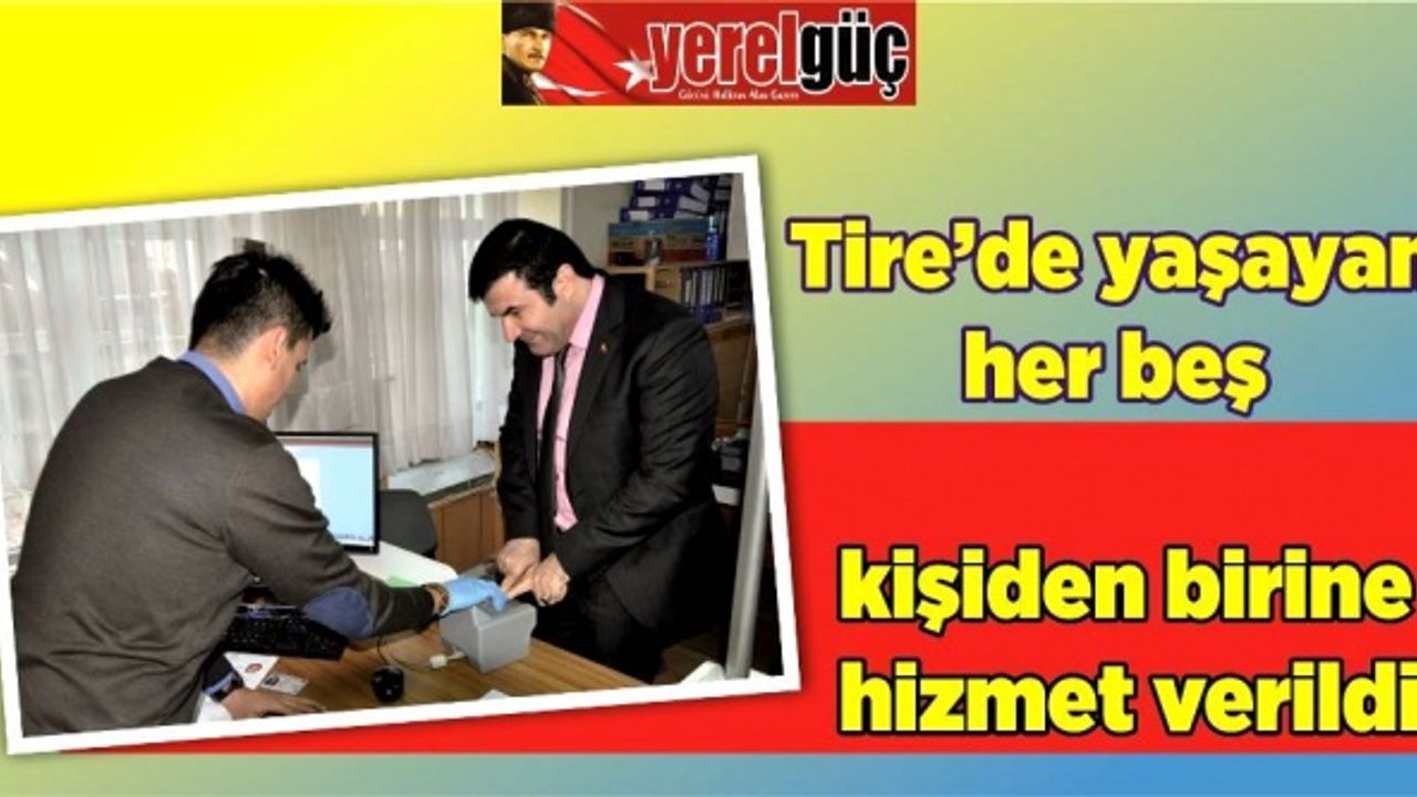 Tire’de yaşayan her beş kişiden birine hizmet verildi