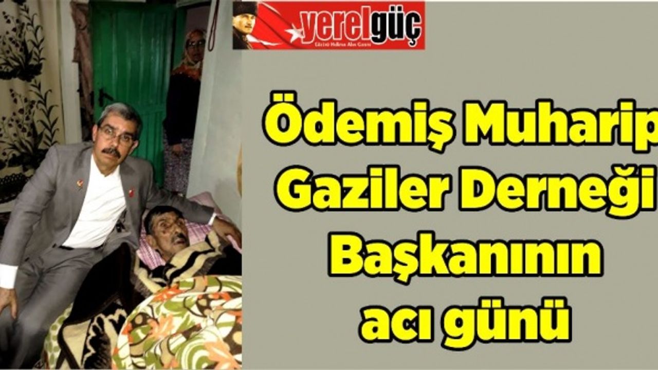 Ödemiş Muharip Gaziler Derneği Başkanının acı günü