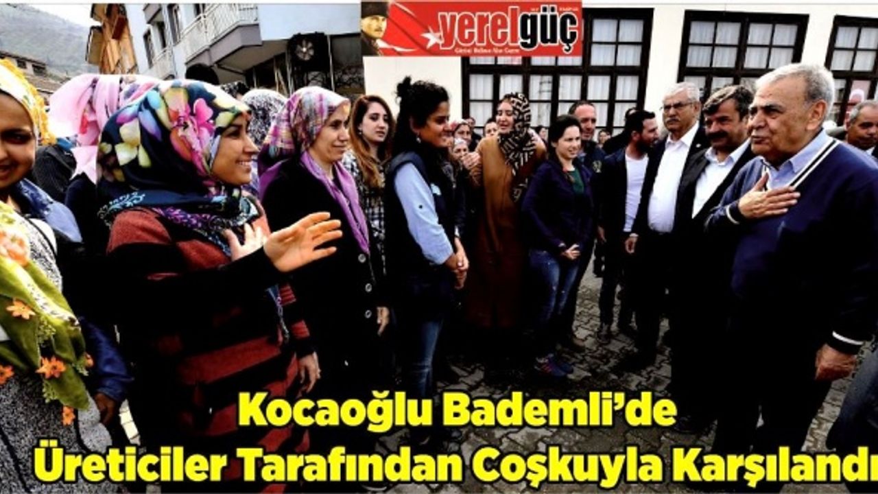 Kocaoğlu Bademli ’de Üreticiler Tarafından Coşkuyla Karşılandı