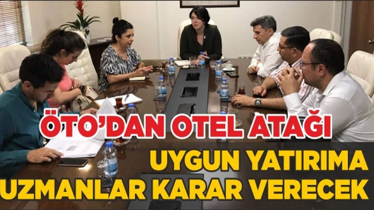 ÖTO, ÖDEMİŞ'İN İHTİYACI OLAN OTEL İÇİN ATAKTA