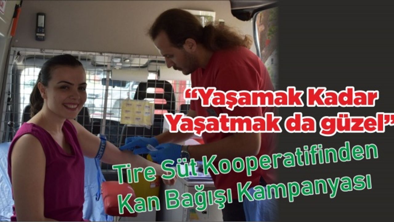 Tire Süt Koooperatifi kan bağışı kampanyası düzenledi