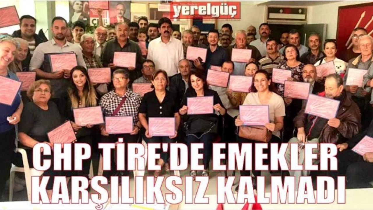 CHP TİRE'DE EMEKLER KARŞILIKSIZ KALMADI
