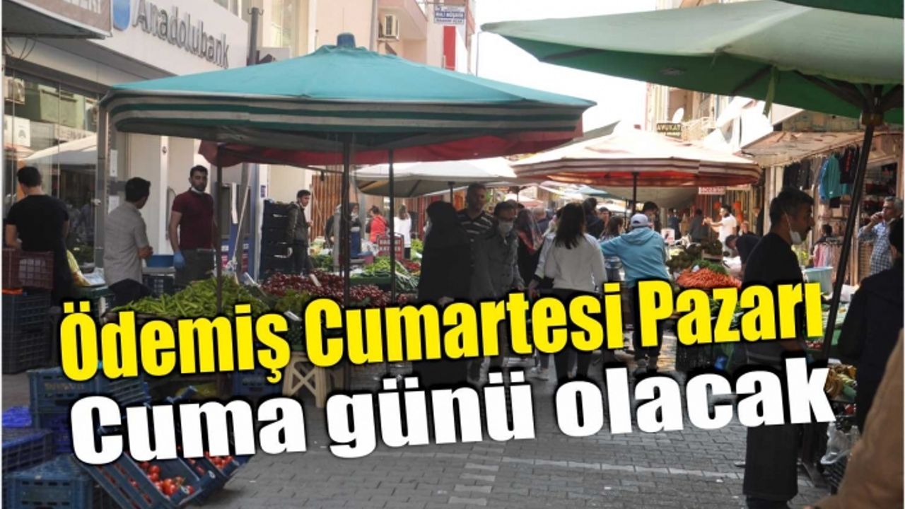 Ödemiş Cumartesi Pazarı Cuma günü olacak