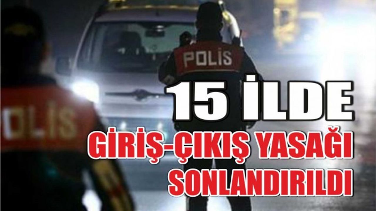 Başta İstanbul, Ankara ve İzmir olmak üzere 15 ilde giriş-çıkış yasağı 1 Haziran'da kalkıyor