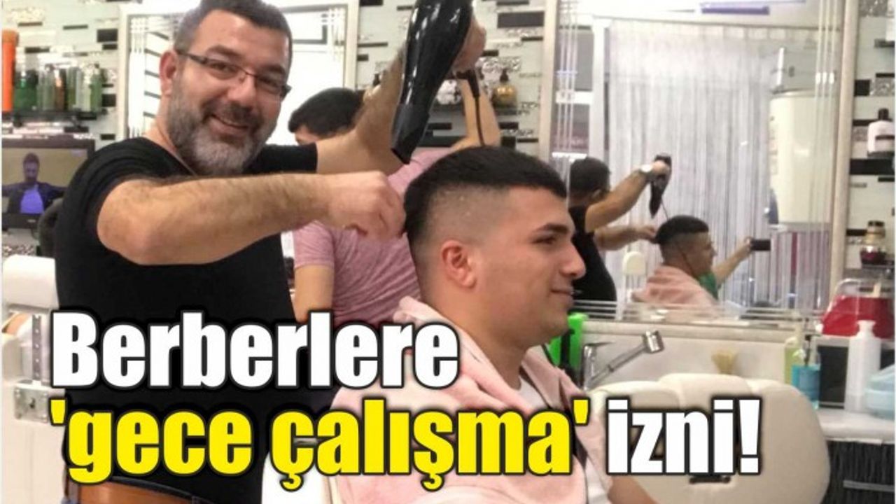 İzmir ve ilçelerinde berberlere 'gece çalışma' izni!
