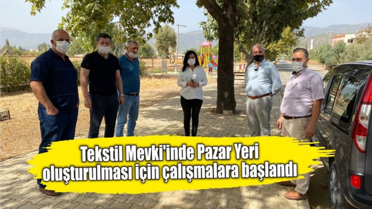 Tekstil Mevki’inde Pazar Yeri oluşturulması için çalışmalara başlandı