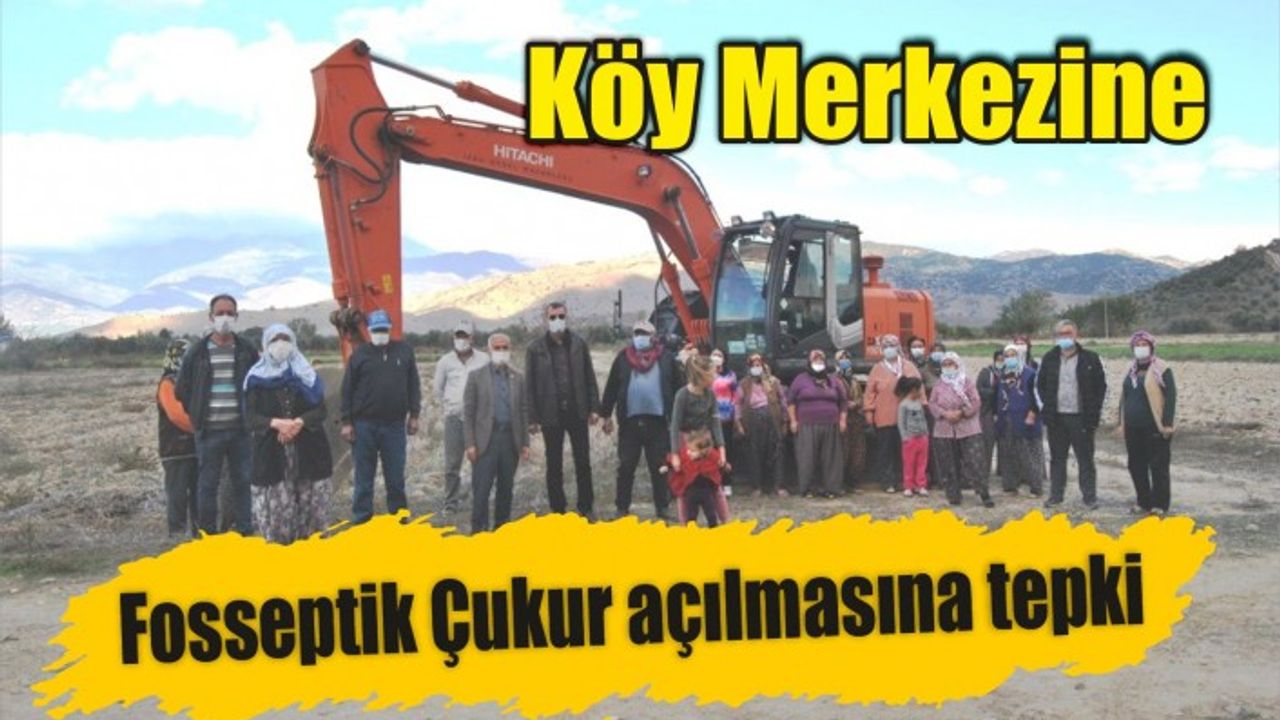 Köy Merkezine Fosseptik çukur açılmasına tepki