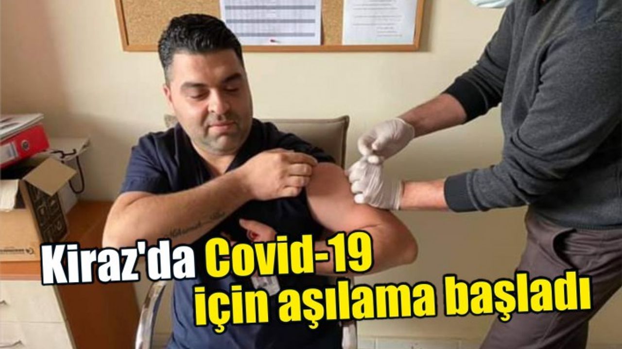 Koronavirüs aşıları Kiraz'daki sağlık çalışanlarına uygulanmaya başladı