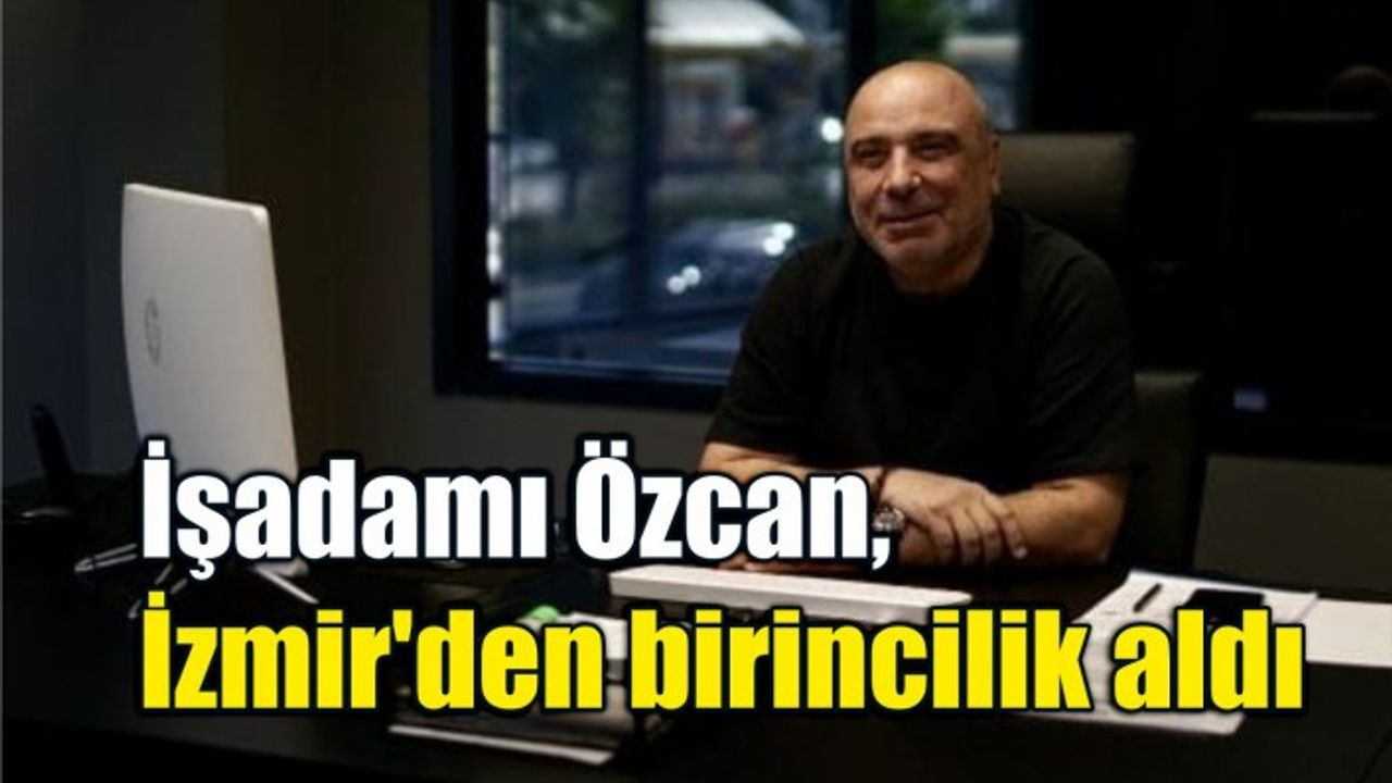 İşadamı Özcan, İzmir'den birincilik aldı