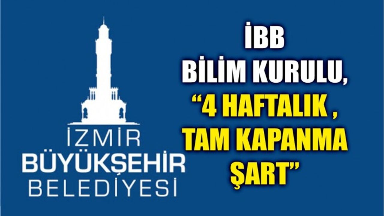 İBB Bilim Kurulu, “4 haftalık tam kapanma şart”