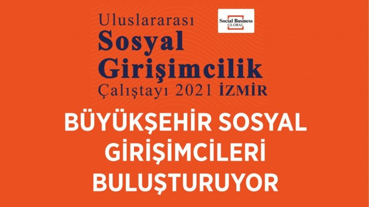 İzmir Büyükşehir Belediyesi, sosyal girişimcileri buluşturuyor