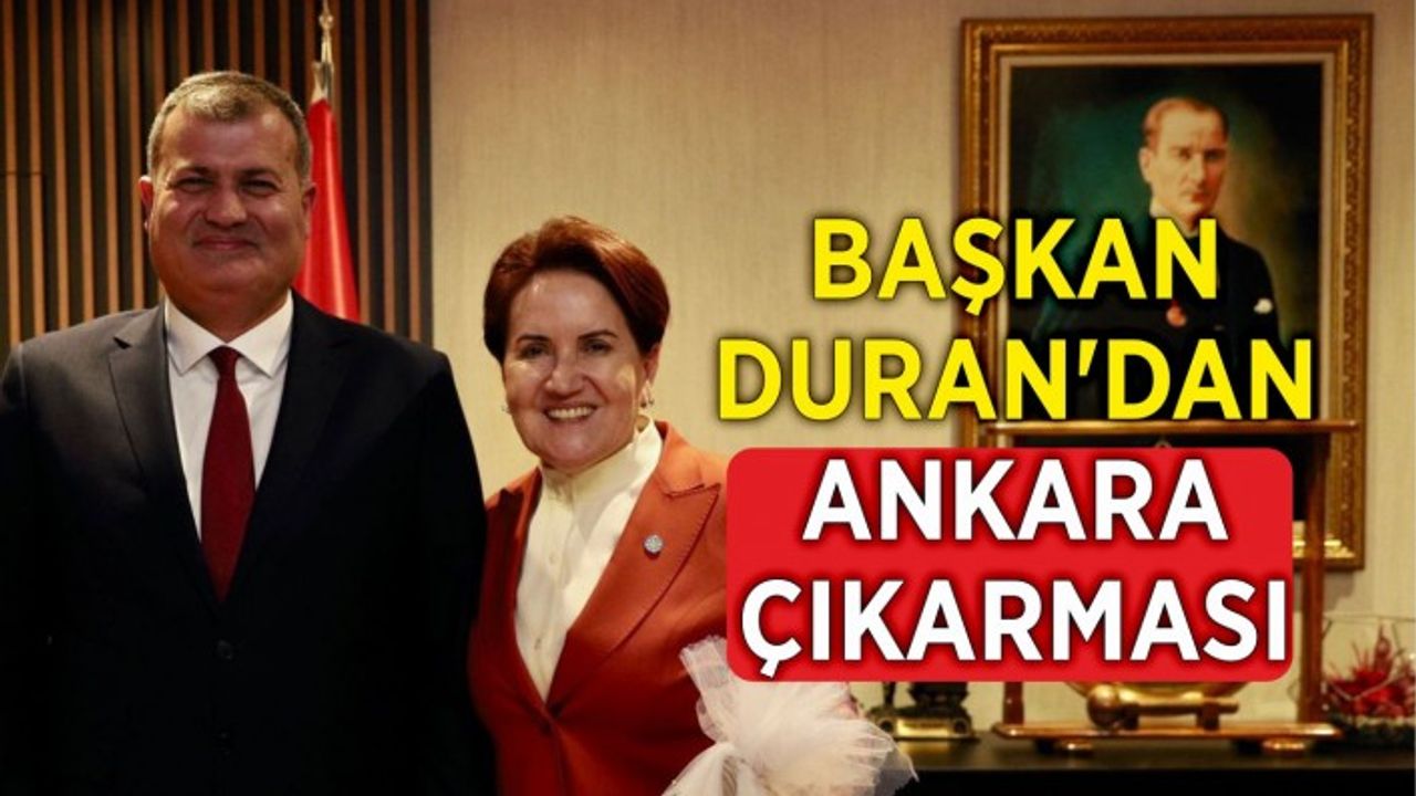 Başkan Duran’dan  Ankara çıkarması