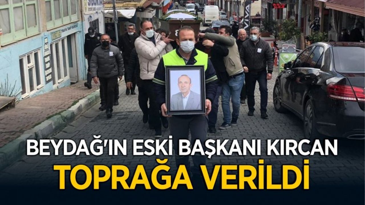 Beydağ'ın eski Başkanı Kırcan toprağa verildi