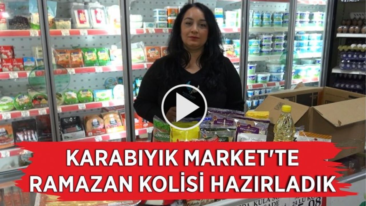 KARABIYIK MARKET’TE RAMAZAN KOLİSİ HAZIRLADIK