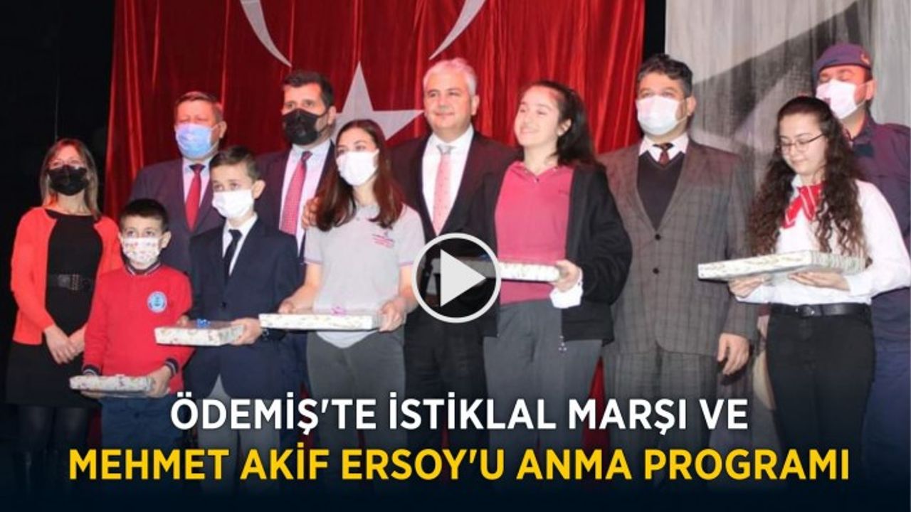 ÖDEMİŞ’TE İSTİKLAL MARŞI VE MEHMET AKİF ERSOY’U ANMA PROGRAMI