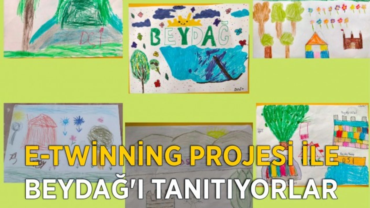E-Twinning Projesi ile Beydağ’ı tanıtıyorlar