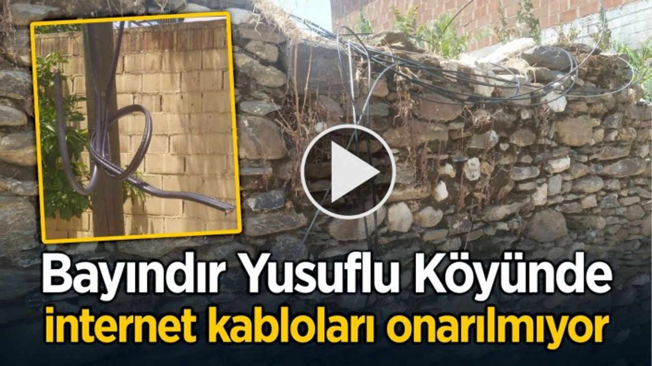 BAYINDIR YUSUFLU KÖYÜNDE İNTERNET KABLOLARI ONARILMIYOR