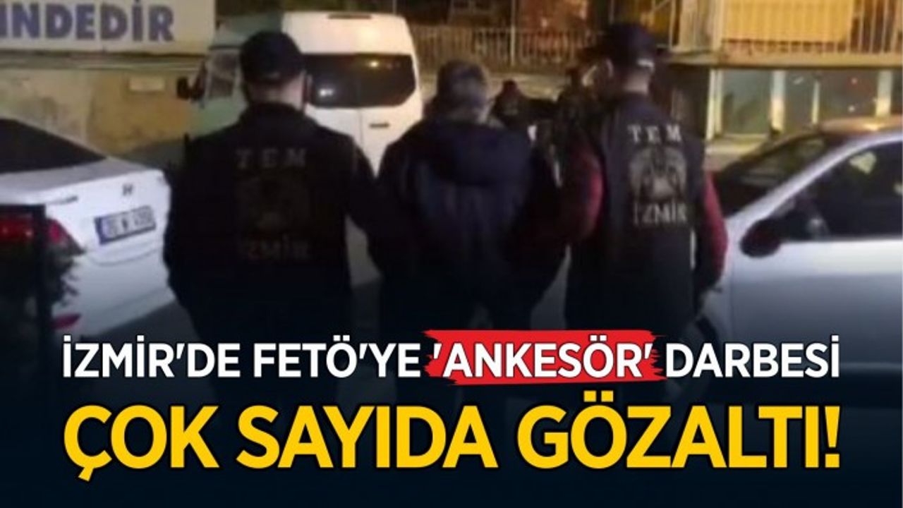 İzmir'de FETÖ'ye 'ankesör' darbesi