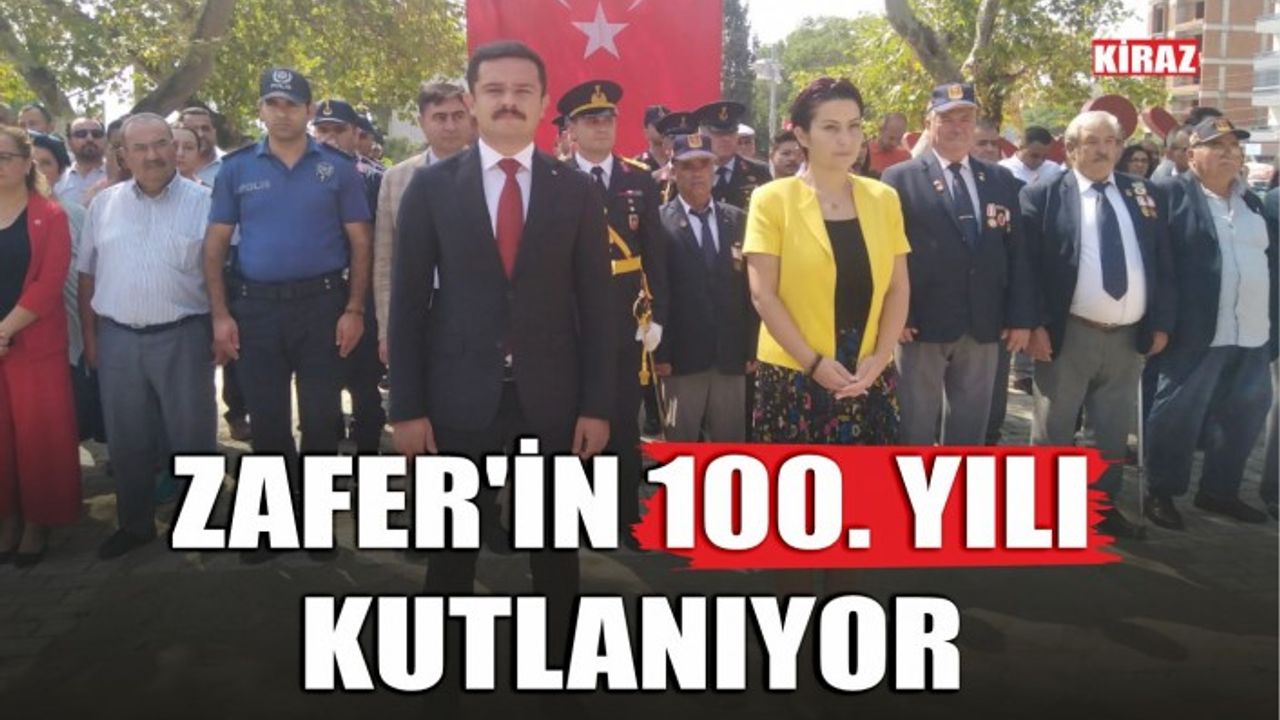 Kiraz'da 30 Ağustos Zafer Bayramı 100’üncü yıl kutlama töreni