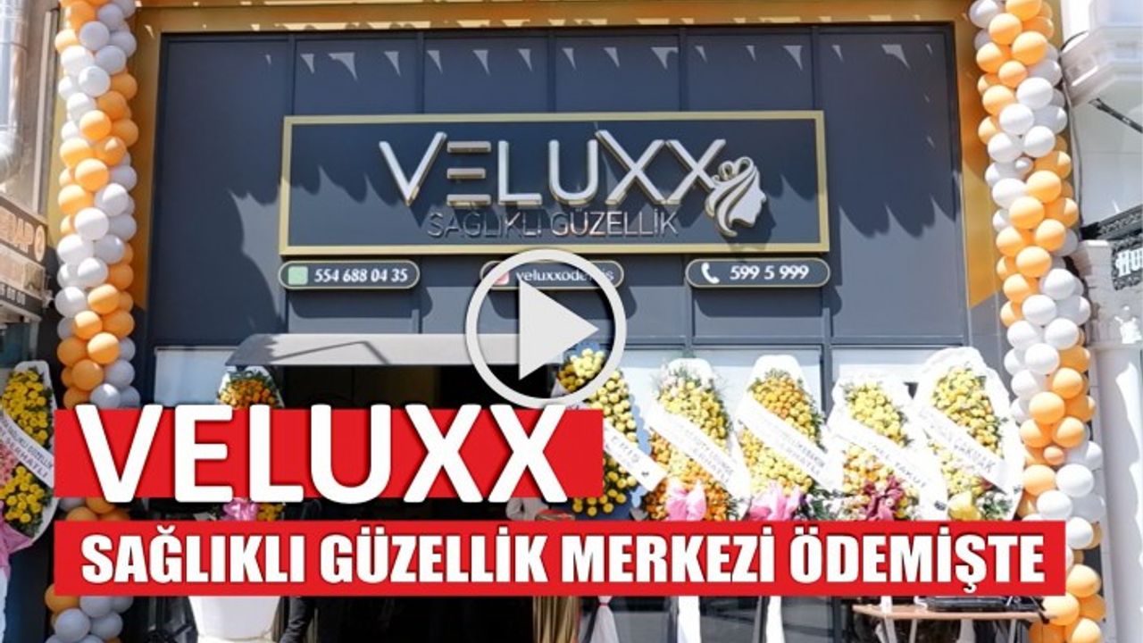 Veluxx Sağlıklı Güzellik Merkezi Ödemiş’te hizmete girdi
