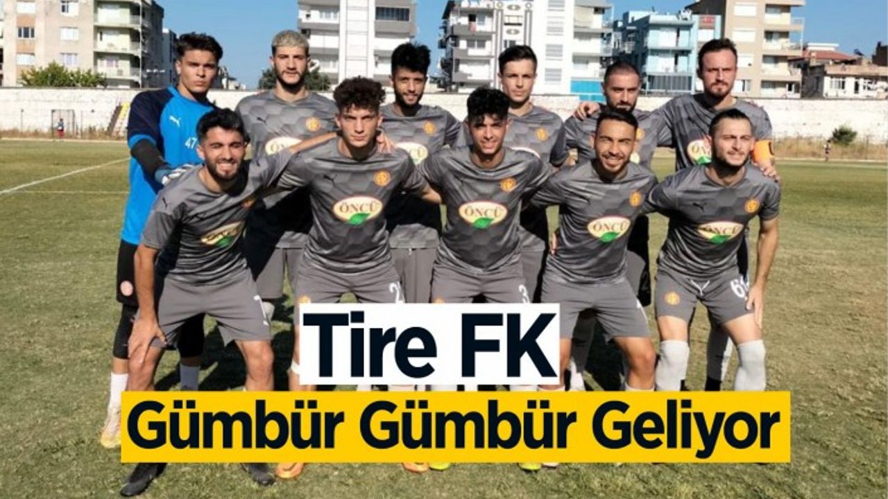 Tire FK Gümbür Gümbür Geliyor