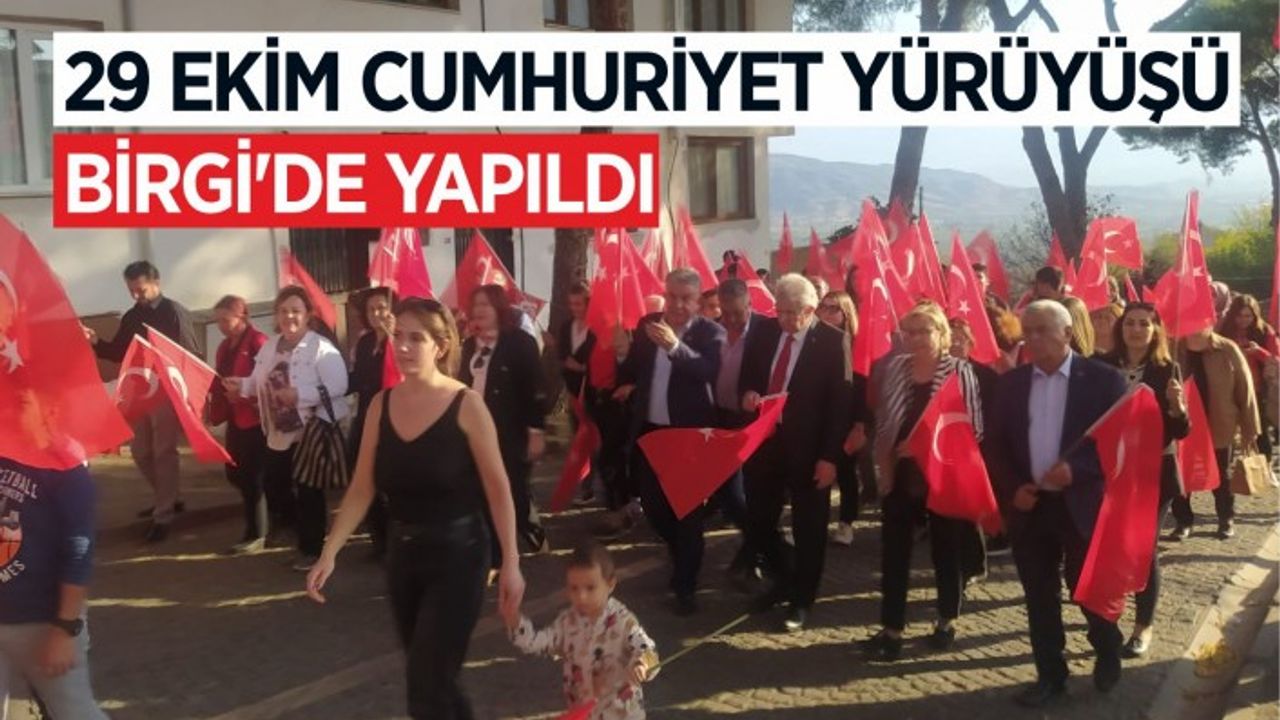 29 EKİM CUMHURİYET YÜRÜYÜŞÜ BİRGİ’DE YAPILDI
