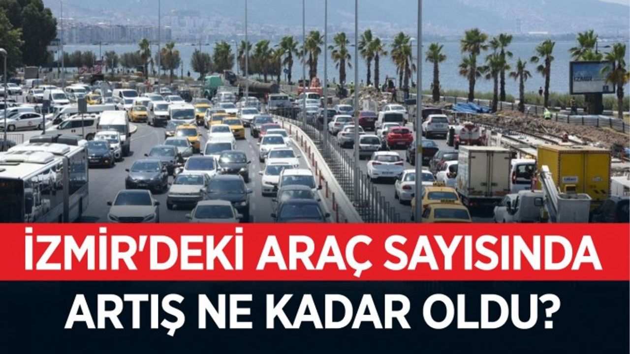İzmir'de trafiğe kayıtlı araç sayısı Eylül ayı sonu itibarıyla 1 milyon 627 bin 885 oldu