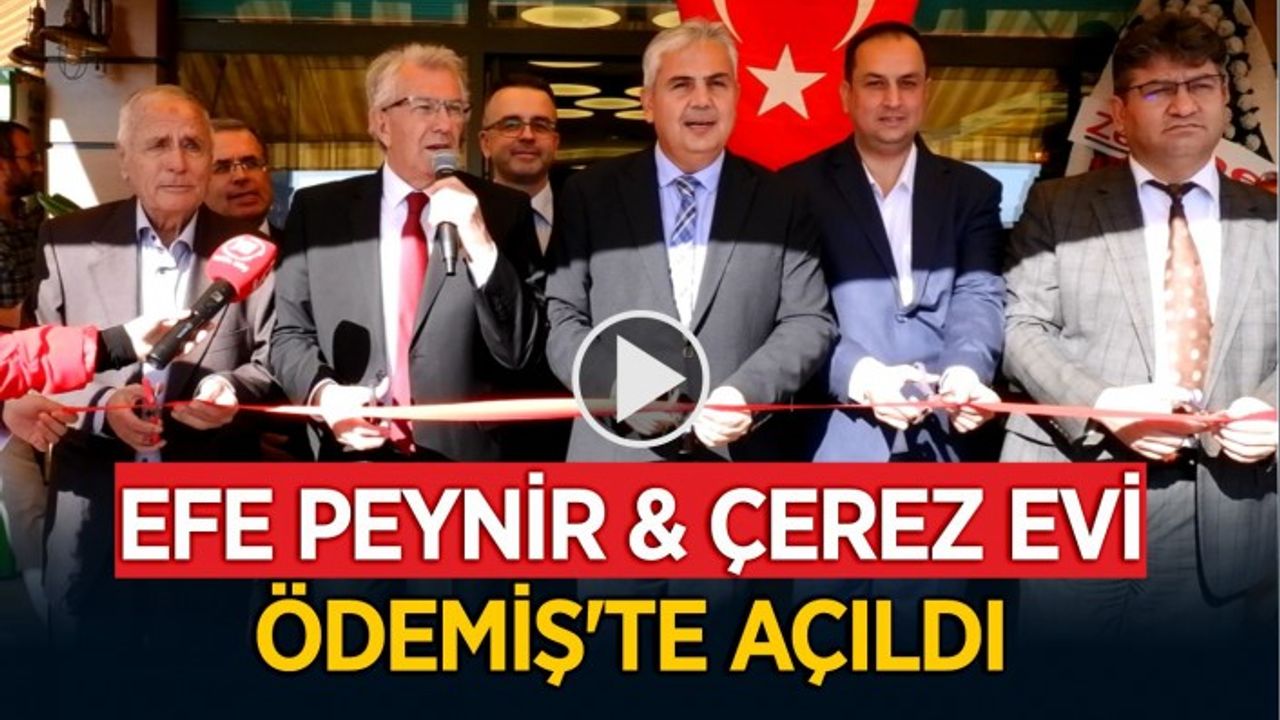 EFE PEYNİR & ÇEREZ EVİ ÖDEMİŞ’TE AÇILDI