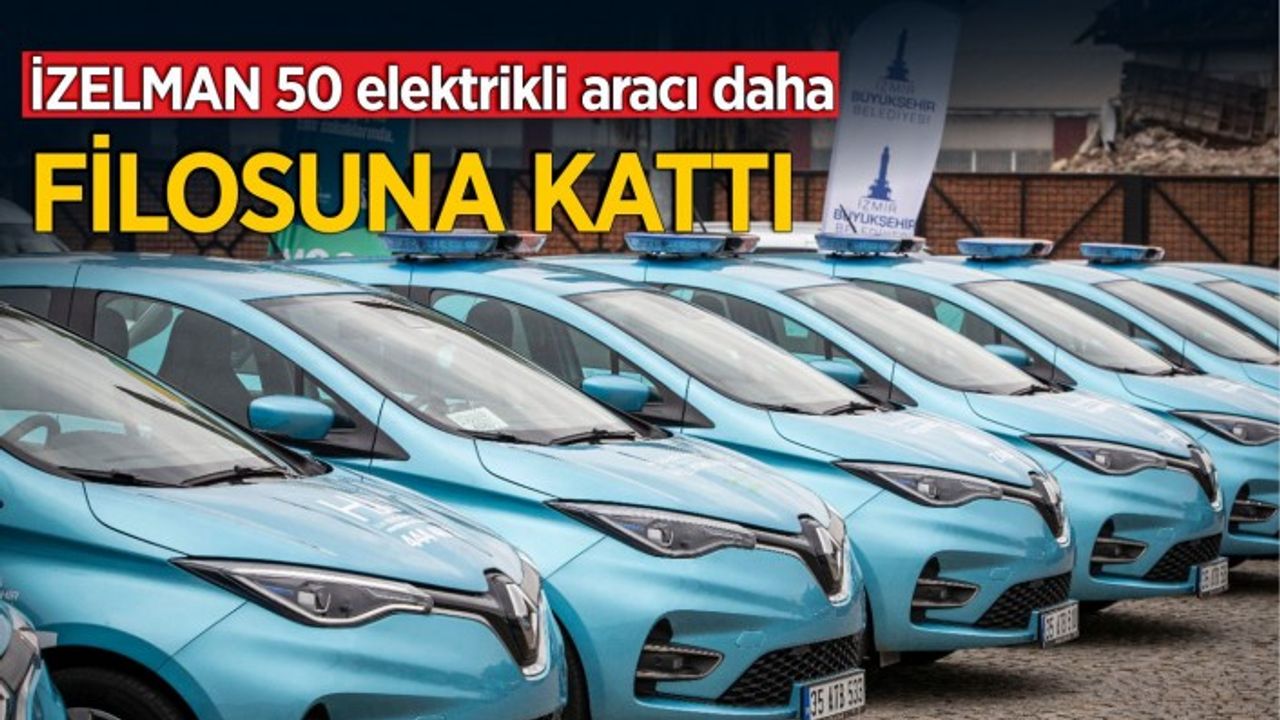 İzmir Büyükşehir Belediyesi elektrikli araç filosunu büyütüyor