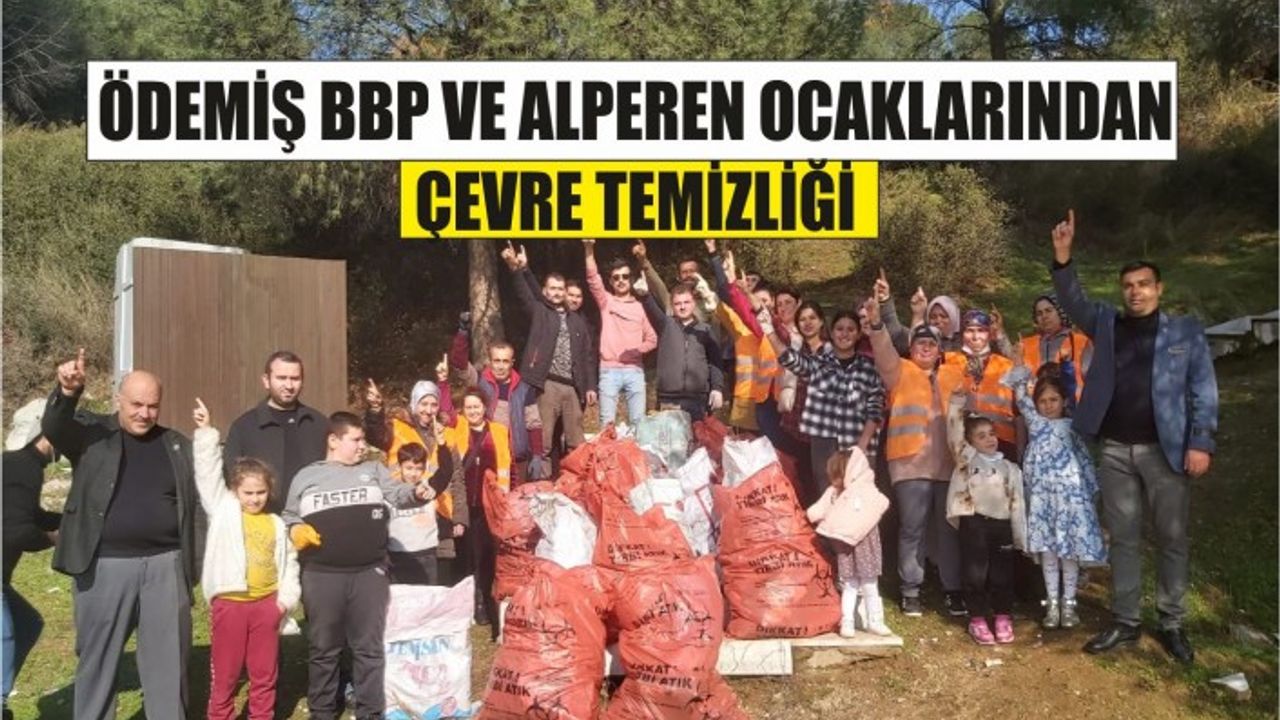 ÖDEMİŞ BBP VE ALPEREN OCAKLARINDAN ÇEVRE TEMİZLİĞİ